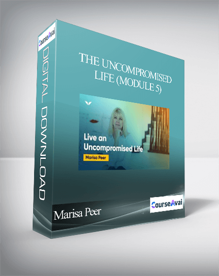 Marisa Peer - The Uncompromised Life (Module 5)