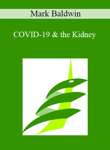 Mark Baldwin - COVID-19 & the Kidney