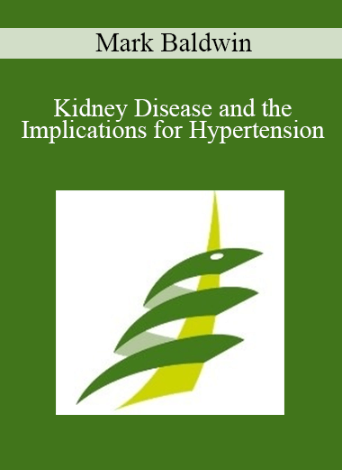 Mark Baldwin - Kidney Disease and the Implications for Hypertension