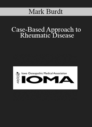 Mark Burdt - Case-Based Approach to Rheumatic Disease