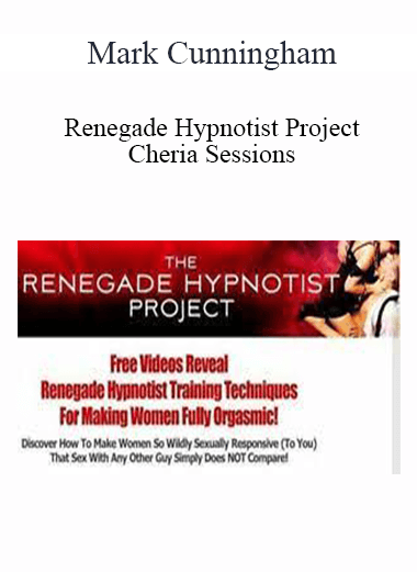 Mark Cunningham - Renegade Hypnotist Project - Cheria Sessions