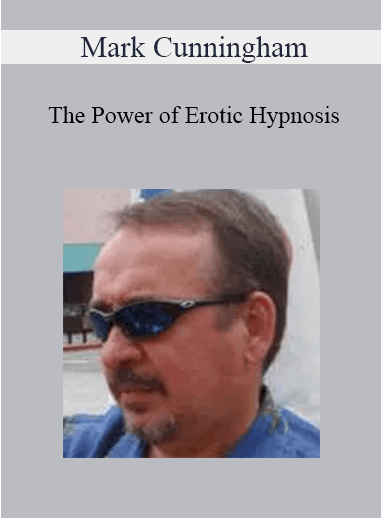 Mark Cunningham - The Power of Erotic Hypnosis