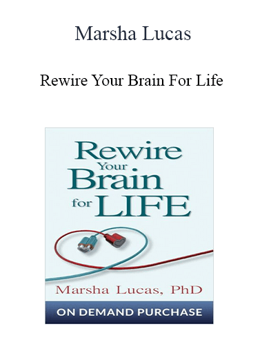 Marsha Lucas - Rewire Your Brain For Life