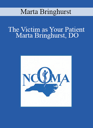 Marta Bringhurst - The Victim as Your Patient Marta Bringhurst