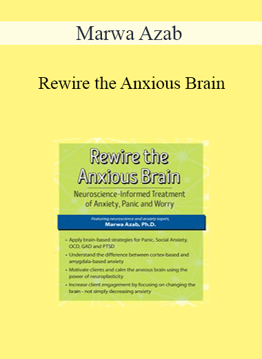 Marwa Azab - Rewire the Anxious Brain: Neuroscience-Informed Treatment of Anxiety