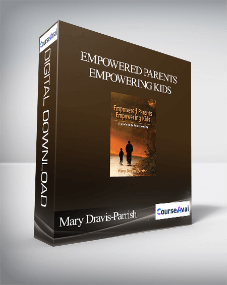 Mary Dravis-Parrish - Empowered Parents Empowering Kids
