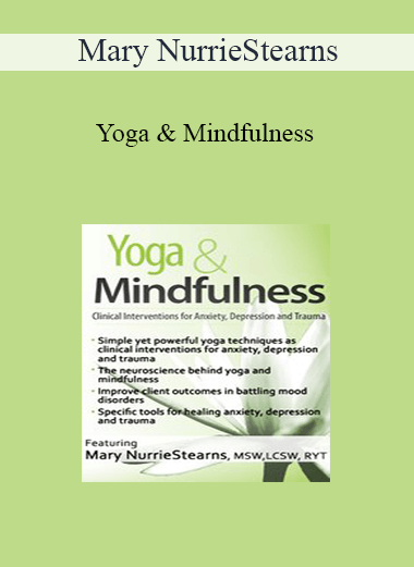 Mary NurrieStearns - Yoga & Mindfulness: Clinical Interventions for Anxiety