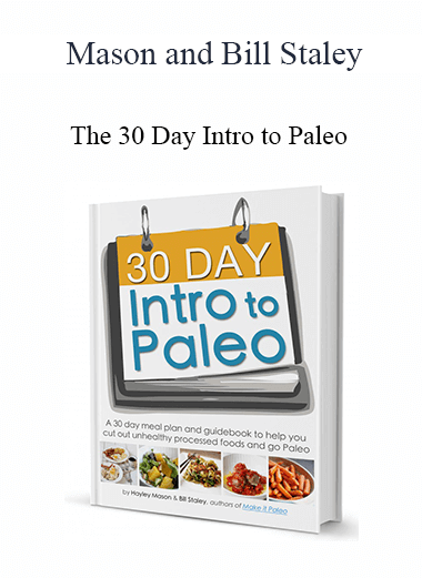 Mason and Bill Staley - The 30 Day Intro to Paleo