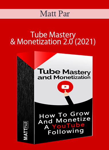 Matt Par – Tube Mastery & Monetization 2.0 (2021) – Make VIRAL VIDEOS and Make 7 Figures from EACH Channel