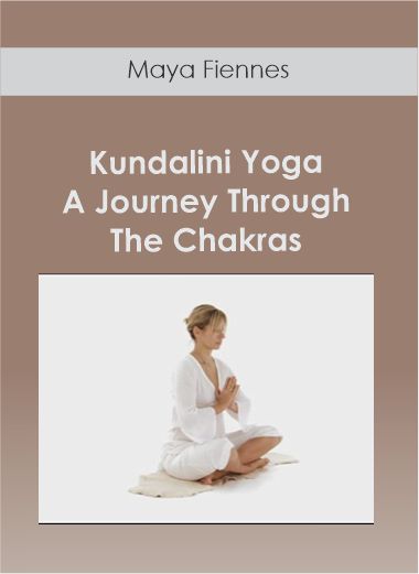 Maya Fiennes - Kundalini Yoga - A Journey Through The Chakras