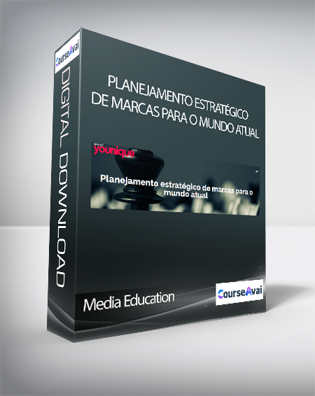 Media Education - Planejamento estratégico de marcas para o mundo atual