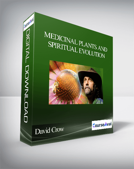 Medicinal Plants and Spiritual Evolution with David Crow