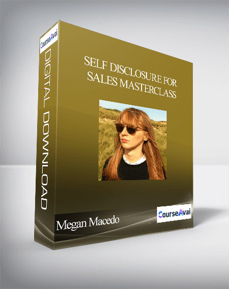 Megan Macedo - Self Disclosure For Sales Masterclass