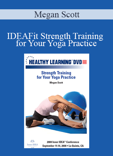 Megan Scott - IDEAFit Strength Training for Your Yoga Practice