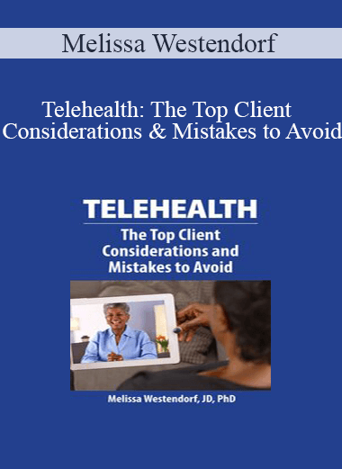 Melissa Westendorf - Telehealth: The Top Client Considerations and Mistakes to Avoid