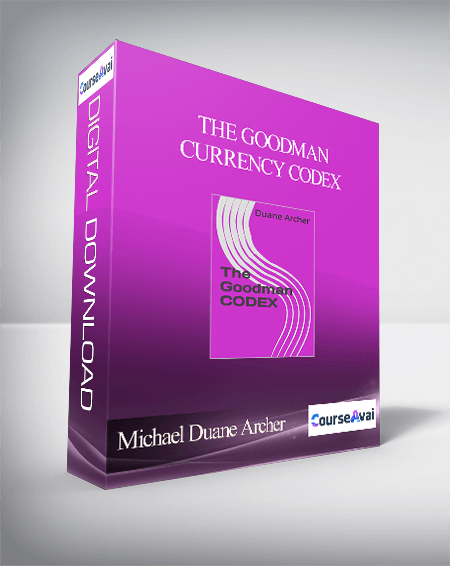 Michael Duane Archer – The Goodman Currency Codex