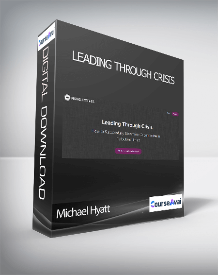 Michael Hyatt - Leading Through Crisis