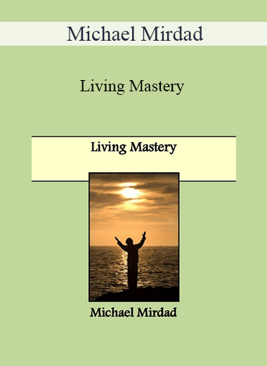 Michael Mirdad - Living Mastery