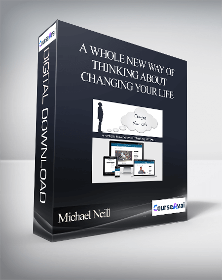 Michael Neill - A Whole New Way of Thinking About Changing Your Life