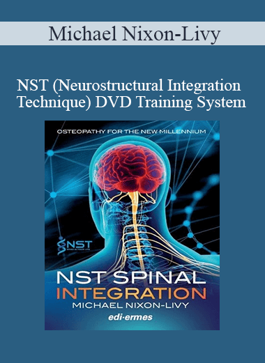 Michael Nixon-Livy - NST (Neurostructural Integration Technique) DVD Training System