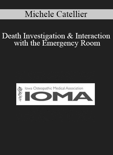 Michele Catellier - Death Investigation & Interaction with the Emergency Room