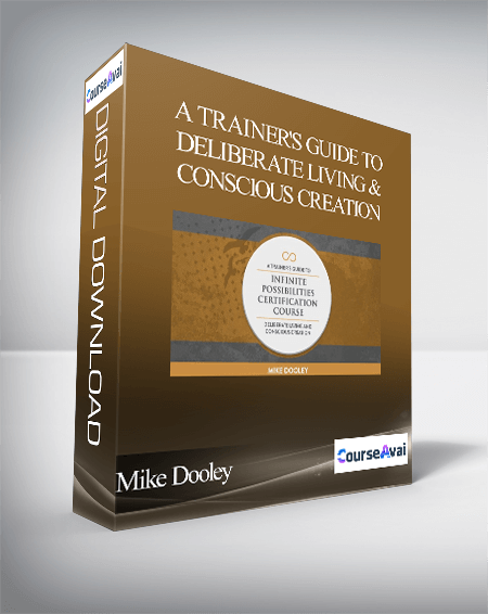 Mike Dooley -A Trainer's Guide To Deliberate Living & Conscious Creation - Weeks 1 ..
