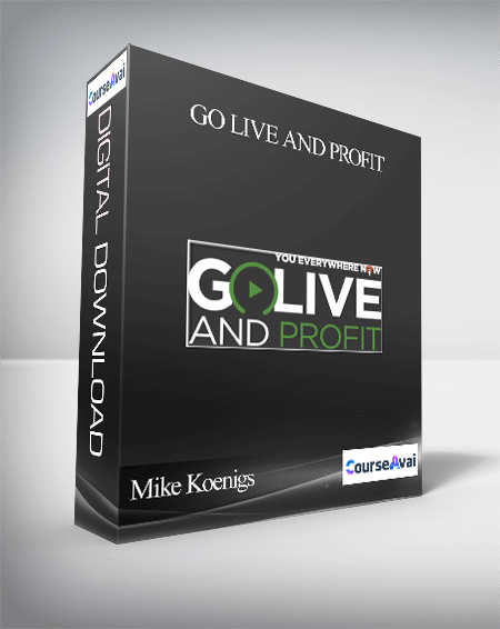 Mike Koenigs – Go Live and Profit