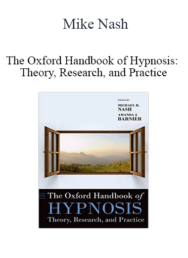 Mike Nash - The Oxford Handbook of Hypnosis: Theory