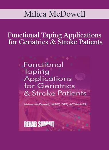 Milica McDowell - Functional Taping Applications for Geriatrics & Stroke Patients