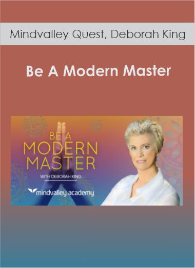 Mindvalley Quest - Be A Modern Master - Deborah King