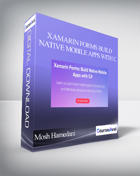 Mosh Hamedani - Xamarin Forms Build Native Mobile Apps with C
