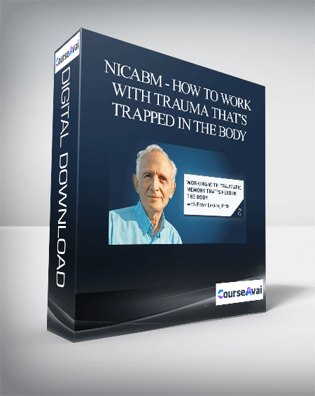 NICABM - How to Work with Trauma That’s Trapped in the Body