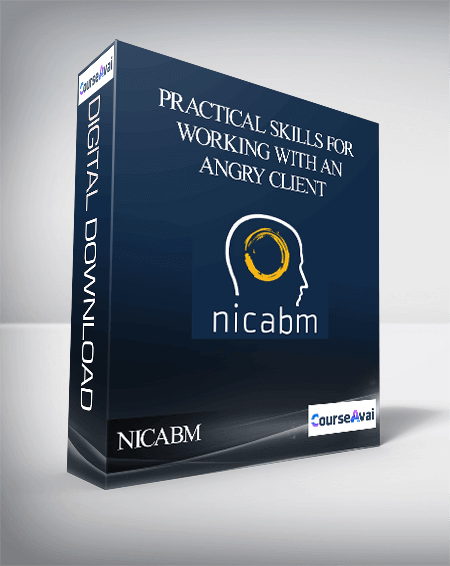 NICABM - Practical Skills for Working with an Angry Client