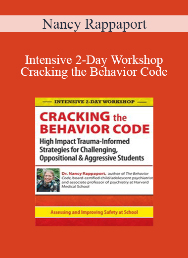 Nancy Rappaport - Intensive 2-Day Workshop: Cracking the Behavior Code: High Impact Trauma-Informed Strategies for Challenging