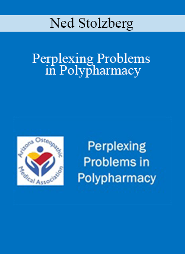Ned Stolzberg - Perplexing Problems in Polypharmacy