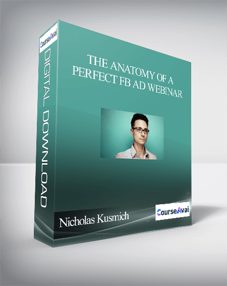 Nicholas Kusmich – The Anatomy Of A Perfect FB Ad Webinar