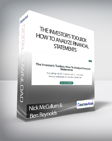 Nick McCullum & Ben Reynolds - The Investor's Toolbox: How To Analyze Financial Statements