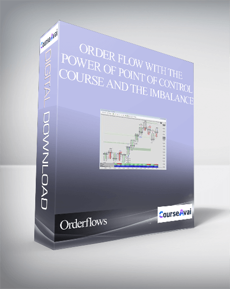 Orderflows – Order Flow With The Power Of Point Of Control Course and The Imbalance