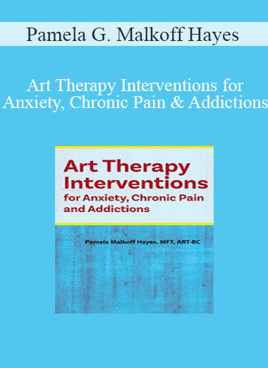 Pamela G. Malkoff Hayes - Art Therapy Interventions for Anxiety