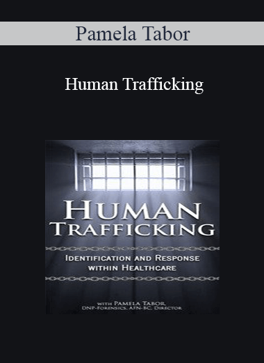 Pamela Tabor - Human Trafficking: Identification and Response Within Healthcare