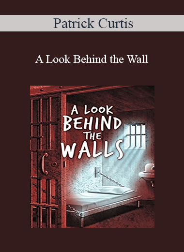 Patrick Curtis - A Look Behind the Wall