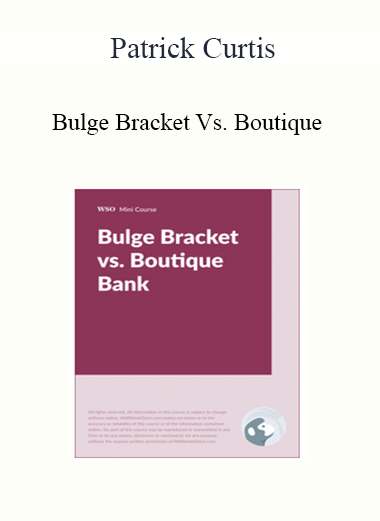 Patrick Curtis - Bulge Bracket Vs. Boutique