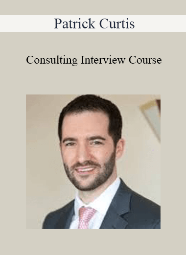 Patrick Curtis - Consulting Interview Course