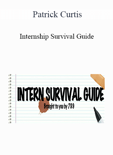 Patrick Curtis - Internship Survival Guide