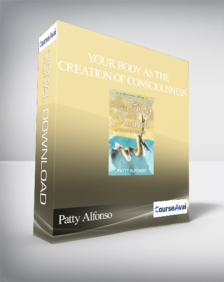 Patty Alfonso - Your Body As The Creation of Consciousness