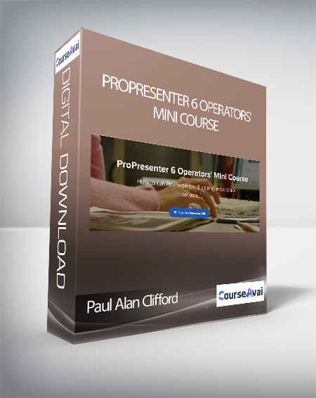 Paul Alan Clifford - ProPresenter 6 Operators' Mini Course