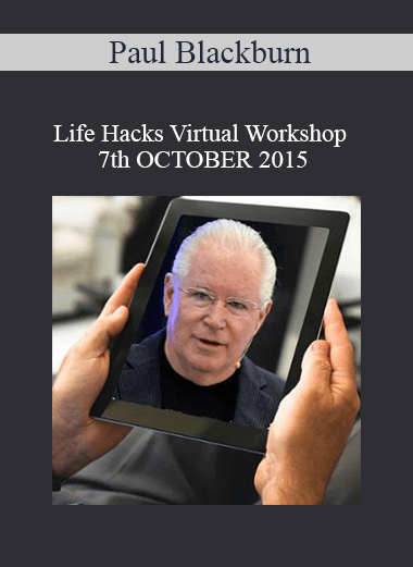 Paul Blackburn - Life Hacks Virtual Workshop 7th OCTOBER 2015