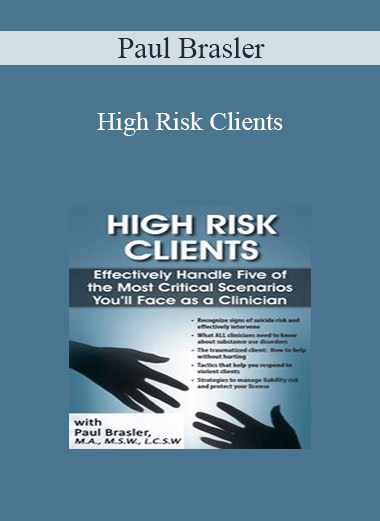 Paul Brasler - High Risk Clients: Effectively Handle Five of the Most Critical Scenarios You’ll Face as a Clinician