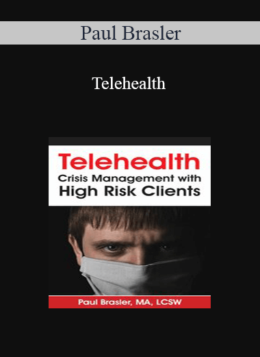 Paul Brasler - Telehealth: Crisis Management with High Risk Clients