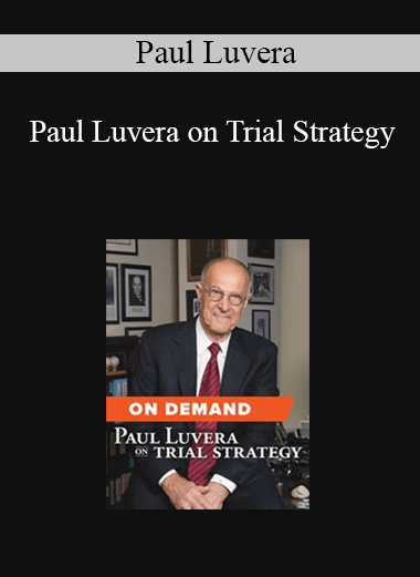 Trial Guides - Paul Luvera on Trial Strategy